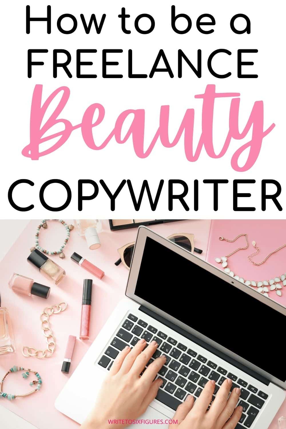 how-to-become-a-freelance-beauty-copywriter-2022-guide-write-to-six